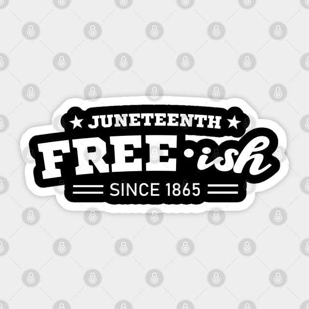 Juneteenth Free-ish Black History American African Freedom Day since 1865 Sticker by Rebrand